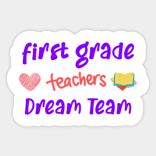 First Grade Teacher Dream Team Sticker